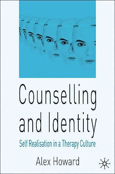 Counselling and Identity Self Realisation in a Therapy Culture - Self Realisation in a Therapy Culture - Alex Howard - Other - Macmillan Education UK - 9781403933096 - March 14, 2017
