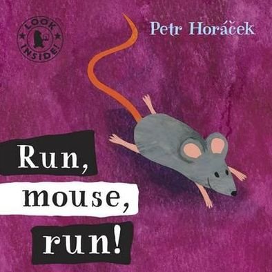 Cover for Petr Horacek · Run, Mouse, Run! (Board book) (2009)