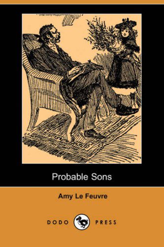 Cover for Amy Le Feuvre · Probable Sons (Dodo Press) (Paperback Book) (2007)