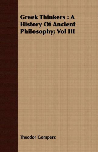 Cover for Theodor Gomperz · Greek Thinkers: a History of Ancient Philosophy; Vol III (Paperback Book) (2008)