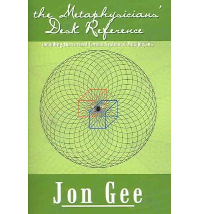 Cover for Jonathan Gee · The Metaphysicians' Desk Reference: Including the Revised Formal System of Metaphysics (Paperback Book) [Revised edition] (2003)