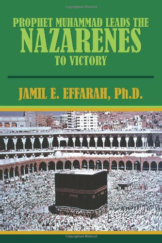 Cover for Jamil Effarah · Prophet Muhammad Leads the Nazarenes to Victory (Paperback Book) (2004)