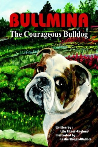 Cover for Lita Eitner-england · Bullmina the Courageous Bulldog (Hardcover bog) (2004)