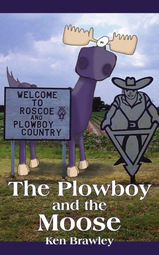 The Plowboy and the Moose - Kenith Brawley - Books - AuthorHouse - 9781420891096 - January 9, 2006