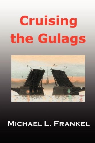 Cruising the Gulags - Michael Frankel - Boeken - Lulu.com - 9781430308096 - 4 oktober 2007