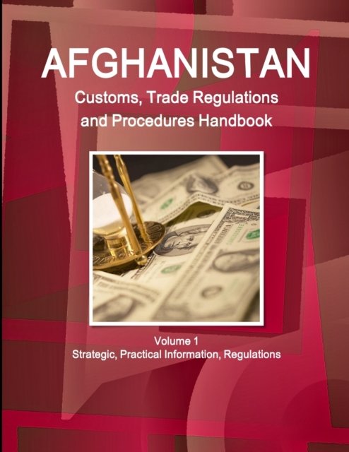 Cover for Inc Ibp · Afghanistan Customs, Trade Regulations and Procedures Handbook Volume 1 Strategic, Practical Information, Regulations (Paperback Book) (2011)