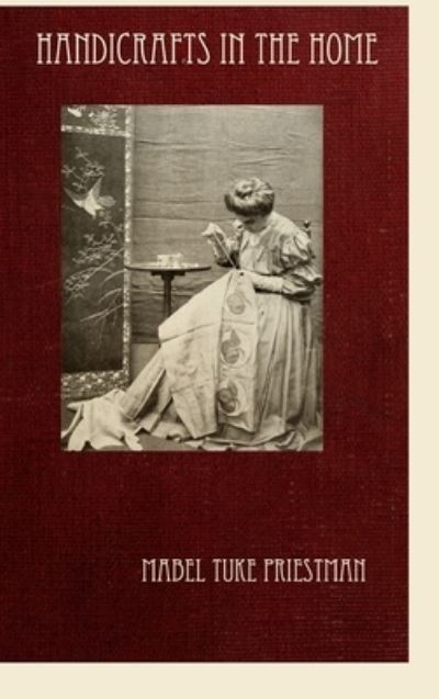 Cover for Mabel Tuke Priestman · Handicrafts in the Home (Gebundenes Buch) (2008)