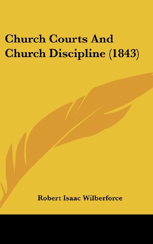 Cover for Robert Isaac Wilberforce · Church Courts and Church Discipline (1843) (Hardcover Book) (2008)