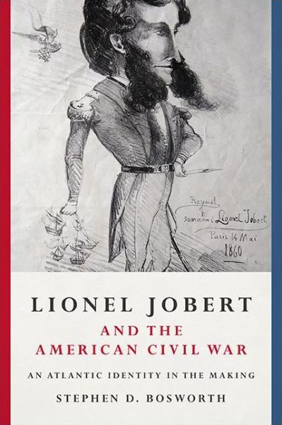 Cover for Stephen D. Bosworth · Lionel Jobert and the American Civil War: An Atlantic Identity in the Making (Hardcover Book) (2021)