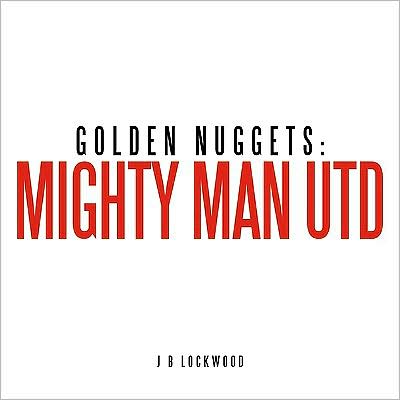 Cover for J B Lockwood · Golden Nuggets: Mighty Man Utd (Paperback Book) (2009)