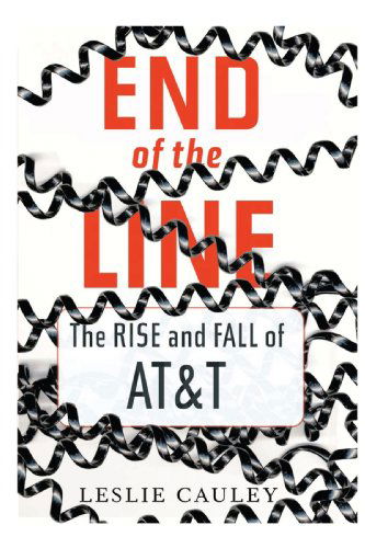 Cover for Leslie Cauley · End of the Line: The Rise and Fall of AT&amp;T (Paperback Book) (2008)