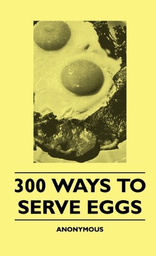 300 Ways to Serve Eggs - Anon. - Książki - France Press - 9781445513096 - 27 lipca 2010