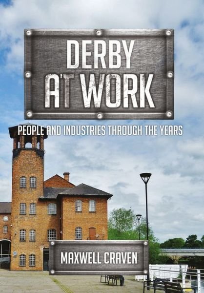 Cover for Maxwell Craven · Derby at Work: People and Industries Through the Years - At Work (Paperback Book) (2017)