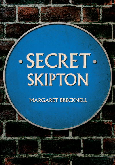 Secret Skipton - Secret - Margaret Brecknell - Books - Amberley Publishing - 9781445696096 - July 15, 2020