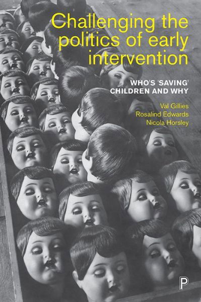 Cover for Gillies, Val (University of Westminster) · Challenging the Politics of Early Intervention: Who's 'Saving' Children and Why (Hardcover Book) (2017)