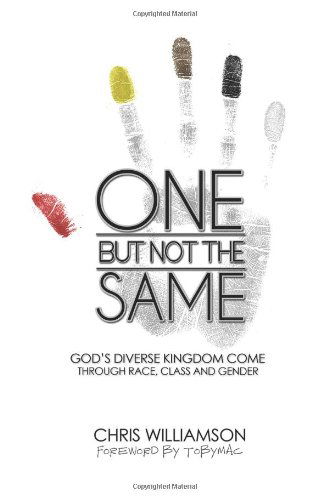 Cover for Chris Williamson · One but Not the Same: God's Diverse Kingdom Come Through Race, Class, and Gender (Paperback Book) (2009)