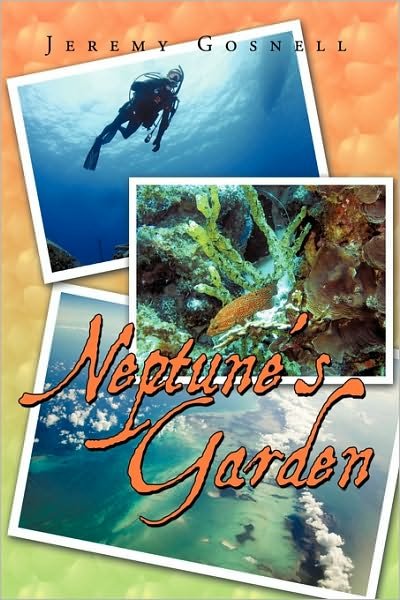 Cover for Gosnell Jeremy Gosnell · Neptune's Garden (Hardcover Book) (2010)