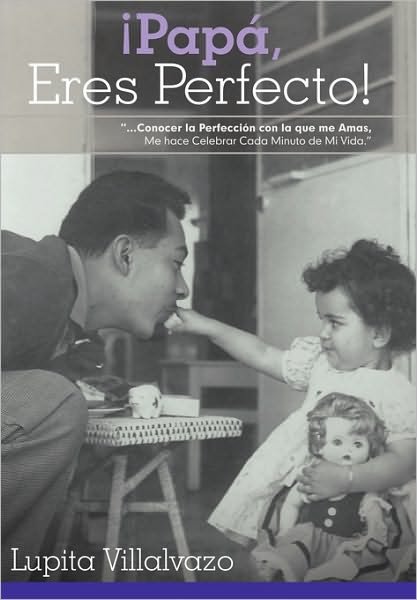 Cover for Lupita Villalvazo · Papa, Eres Perfecto! (Paperback Bog) [Spanish edition] (2010)