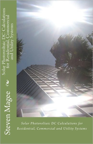 Cover for Steven Magee · Solar Photovoltaic Dc Calculations for Residential, Commercial and Utility Systems (Paperback Bog) (2010)