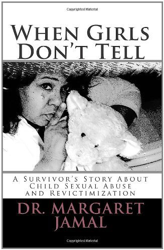 Cover for Dr. Margaret Jamal · When Girls Don't Tell: a Survivor's Story of Child Sexual Abuse and Revictimization (Paperback Book) (2011)