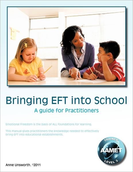 Cover for Anne Unsworth · Bringing Eft into School: a Guide for Practitioners (Paperback Book) (2011)