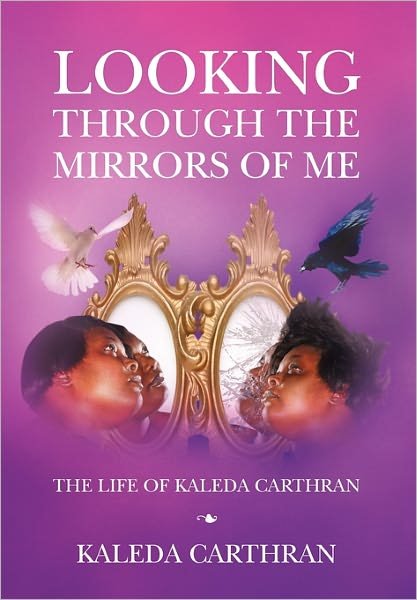 Cover for Kaleda Carthran · Looking Through the Mirrors of Me (Inbunden Bok) (2011)