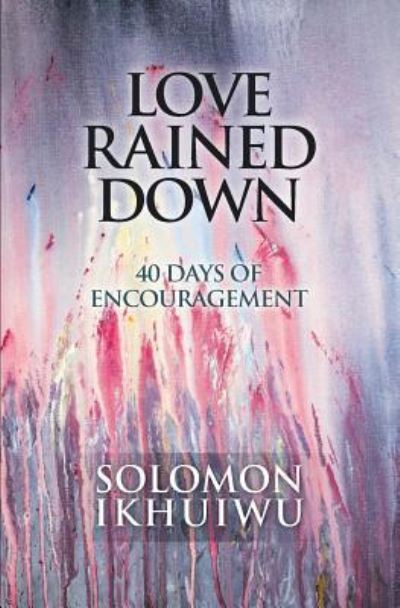 Cover for Solomon Ikhuiwu · Love Rained Down (Paperback Book) (2017)