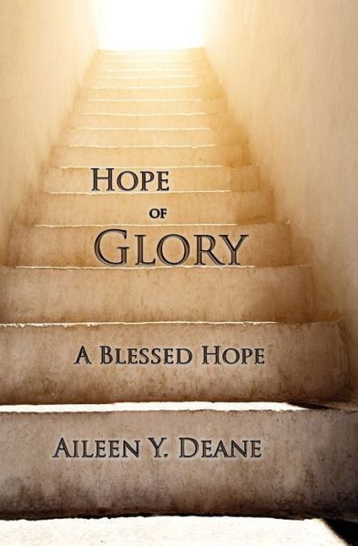 Cover for Aileen Y Deane · Hope of Glory: A Blessed Hope (Paperback Book) (2019)