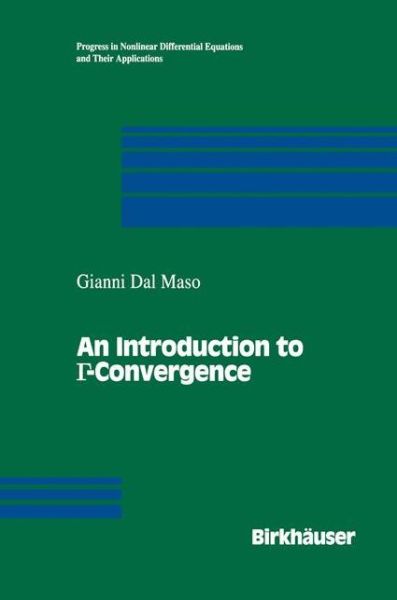 Cover for Gianni Dal Maso · An Introduction to  -Convergence - Progress in Nonlinear Differential Equations and Their Applications (Paperback Book) [Softcover reprint of the original 1st ed. 1993 edition] (2012)