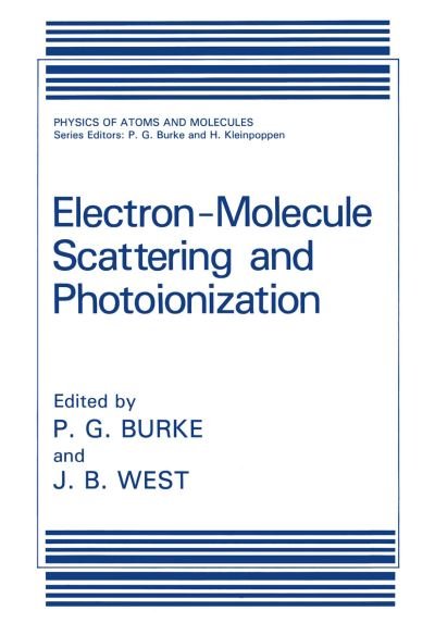 Cover for P G Burke · Electron-Molecule Scattering and Photoionization - Physics of Atoms and Molecules (Paperback Bog) [Softcover reprint of the original 1st ed. 1988 edition] (2011)