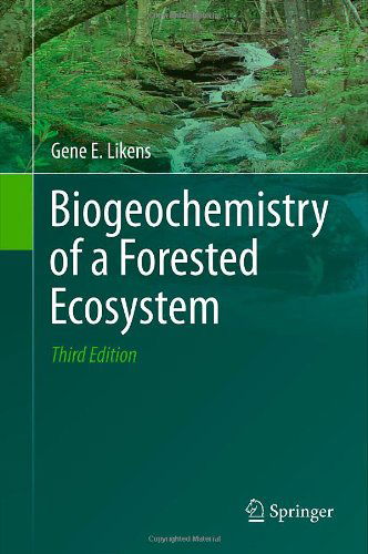 Cover for Gene E. Likens · Biogeochemistry of a Forested Ecosystem (Hardcover Book) [3rd ed. 2013 edition] (2013)