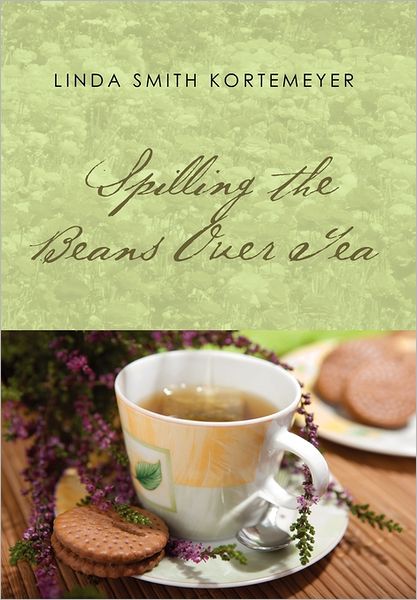 Cover for Linda Smith Kortemeyer · Spilling the Beans over Tea (Paperback Book) (2011)