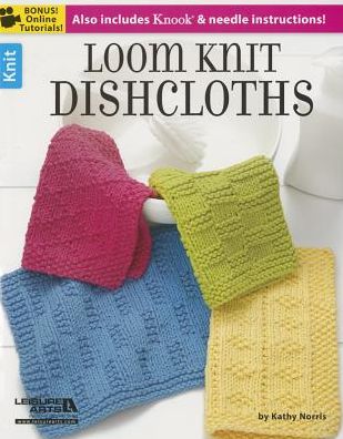 Loom Knit Dishcloths - Kathy Norris - Books - Leisure Arts - 9781464716096 - October 1, 2014