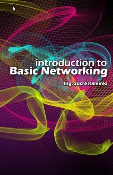 Cover for Sucre H. Ramirez · Introduction to Basic Networking (Paperback Book) (2015)
