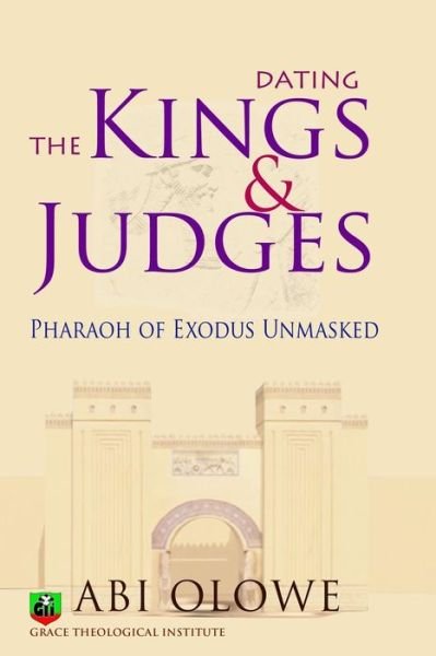Cover for Abi Olowe · Dating the Kings and Judges: Pharaoh of Exodus Unmasked (Taschenbuch) (2011)