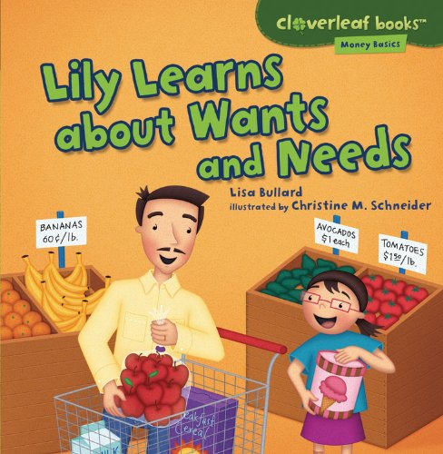 Lily Learns About Wants and Needs (Cloverleaf Books - Money Basics) - Lisa Bullard - Boeken - Millbrook Press - 9781467715096 - 1 augustus 2013