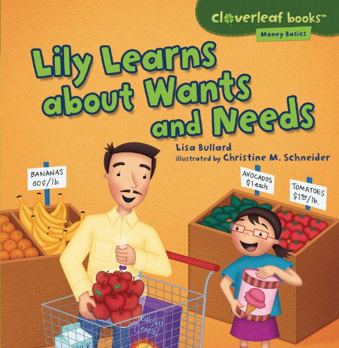Cover for Lisa Bullard · Lily Learns About Wants and Needs (Cloverleaf Books - Money Basics) (Paperback Book) (2013)