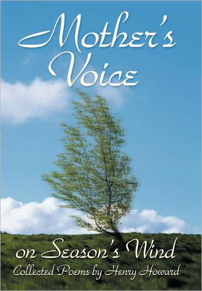 Cover for Henry Howard · Mother's Voice on Season's Wind: Collected Poems by Henry Howard (Hardcover Book) (2012)