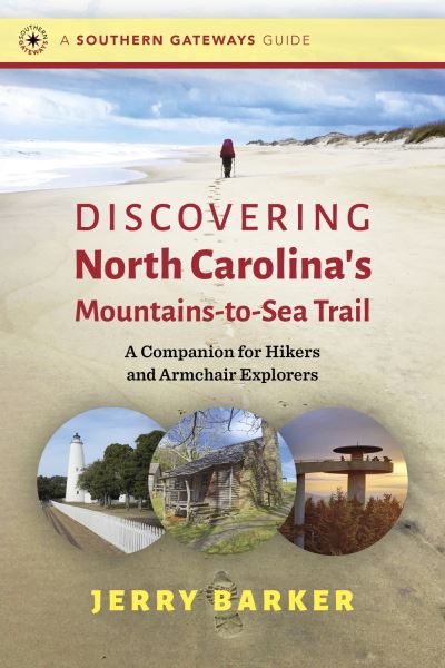 Cover for Jerry Barker · Discovering North Carolina's Mountains-to-Sea Trail: A Companion for Hikers and Armchair Explorers - Southern Gateways Guides (Paperback Book) (2024)