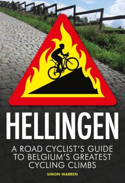 Cover for Simon Warren · Hellingen: A Road Cyclist's Guide to Belgium's Greatest Cycling Climbs (Paperback Book) (2019)