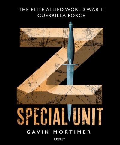 Cover for Gavin Mortimer · Z Special Unit: The Elite Allied World War II Guerrilla Force (Hardcover Book) (2022)