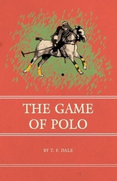 Cover for T F Dale · The Game of Polo (Paperback Bog) (2016)