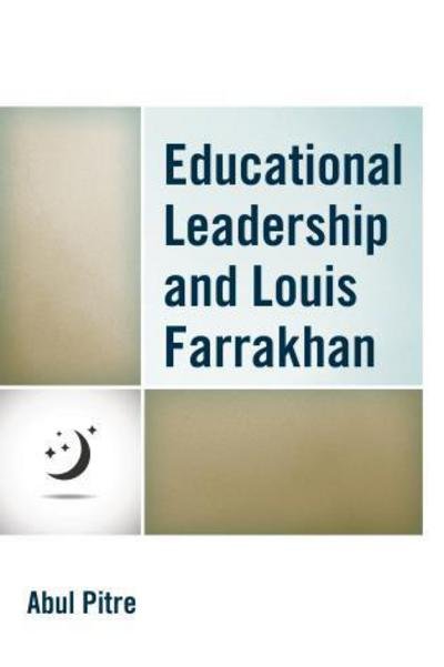 Cover for Abul Pitre · Educational Leadership and Louis Farrakhan - Critical Black Pedagogy in Education (Paperback Book) (2017)