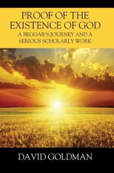 Cover for David Goldman · Proof of the Existence of God: A Beggar's Journey and a Serious Scholarly Work (Gebundenes Buch) (2017)