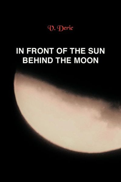 Cover for Vojislav Deric · In Front of the Sun, Behind the Moon (Paperback Book) (2013)