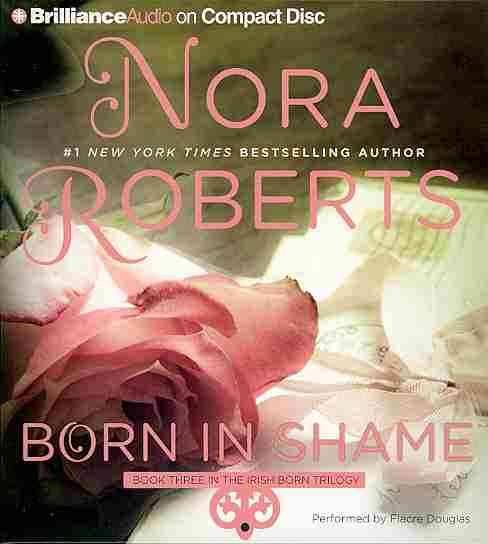Cover for Nora Roberts · Born in Shame (Born in Trilogy) (Lydbog (CD)) [Una Abr edition] (2013)