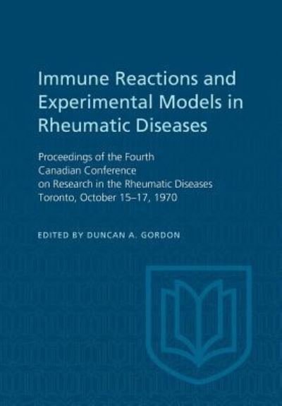 Cover for Duncan A. Gordon · Immune Reactions and Experimental Models in Rheumatic Diseases Proceedings of the Fourth Canadian Conference on Research in the Rheumatic Diseases Toronto, October 15-17, 1970 (Pocketbok) (1972)