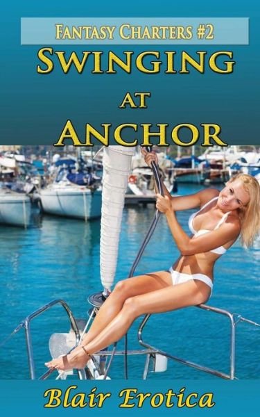 Cover for Blair Erotica · Swinging at Anchor - Fantasy Charters (Pocketbok) (2013)