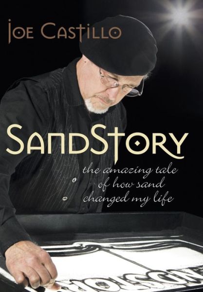 Cover for Joe Castillo · Sandstory: the Amazing Tale of How Sand Changed My Life (Hardcover Book) (2014)