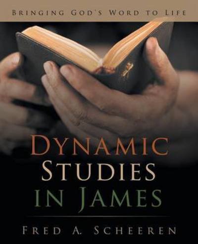 Cover for Fred a Scheeren · Dynamic Studies in James: Bringing God's Word to Life (Taschenbuch) (2014)